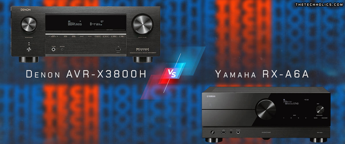 Denon AVR-X3800H vs Yamaha RX-A6A comparison