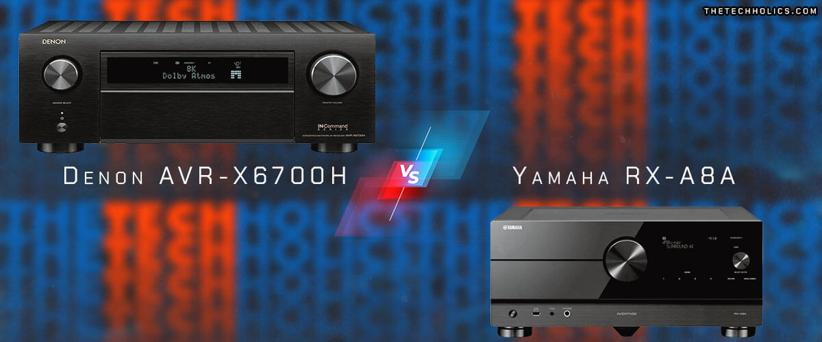 Denon AVR-X6700H vs Yamaha RX-A8A comparison